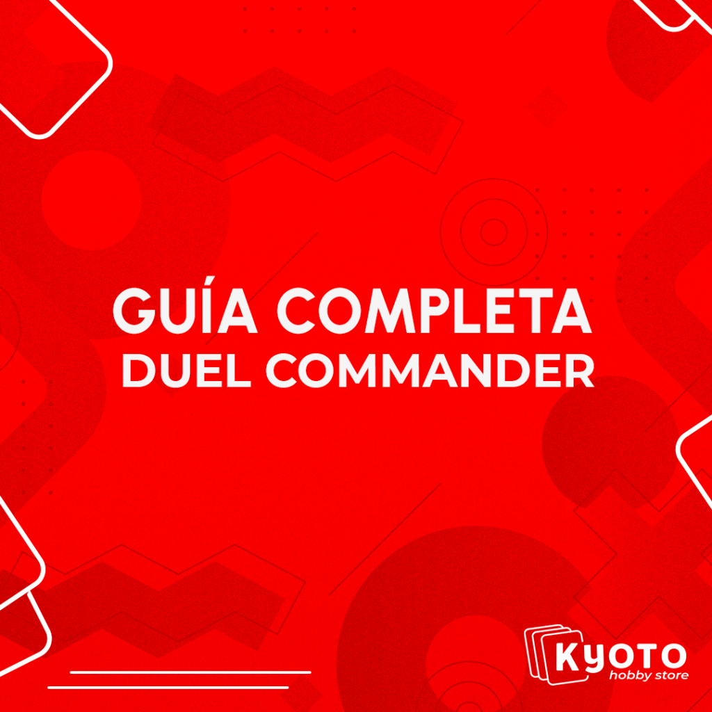 Guia completa duel commander Kyoto Hobby Store